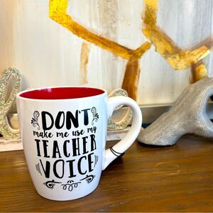 NWT "Don’t Make Me Use My Teacher Voice" Coffee Mug w/ red interior